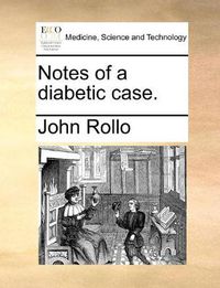 Cover image for Notes of a Diabetic Case.