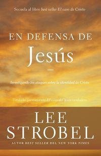 Cover image for En Defensa de Jesus: Investigando Los Ataques Sobre La Identidad de Cristo
