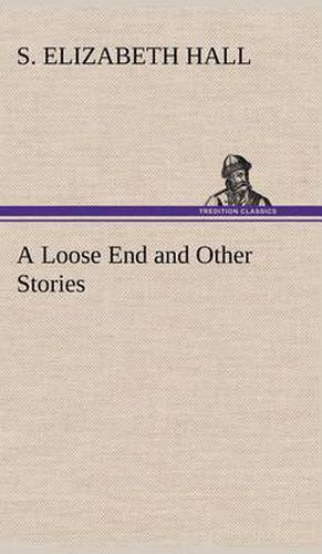 Cover image for A Loose End and Other Stories