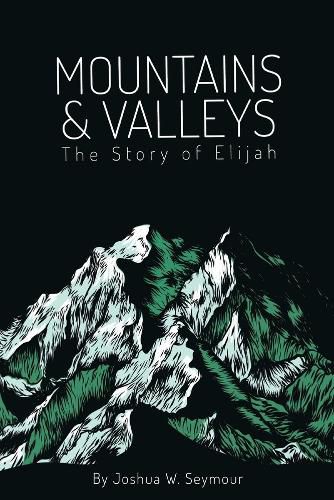 Cover image for Mountains and Valleys: The Story of Elijah