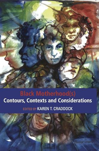 Cover image for Black Motherhood(s) Contours, Contexts and Considerations: Contours, Contexts and Considerations