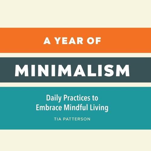Cover image for A Year of Minimalism: Daily Practices to Embrace Mindful Living