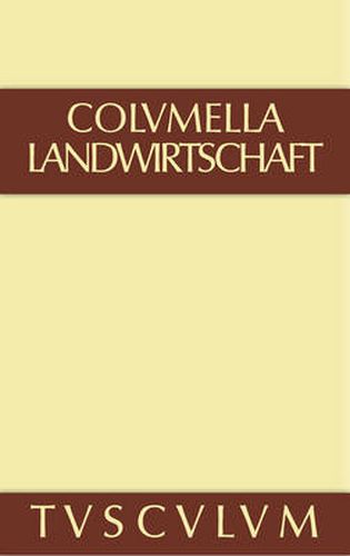 Cover image for Zwoelf Bucher uber Landwirtschaft - Buch eines Unbekannten uber Baumzuchtung., Band I, Sammlung Tusculum