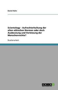 Cover image for Scientology - Aufrechterhaltung der alten ethischen Normen oder doch Ausbeutung und Verletzung der Menschenrechte?