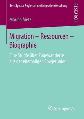 Cover image for Migration - Ressourcen - Biographie: Eine Studie uber Zugewanderte aus der ehemaligen Sowjetunion