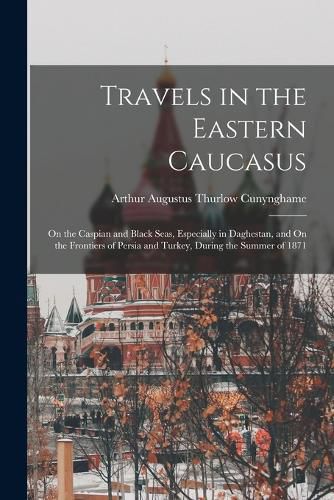 Cover image for Travels in the Eastern Caucasus