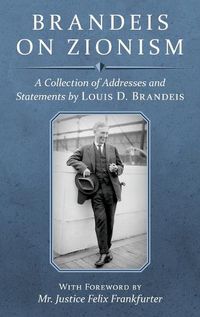 Cover image for Brandeis on Zionism: A Collection of Addresses and Statements by Louis D. Brandeis [1942]