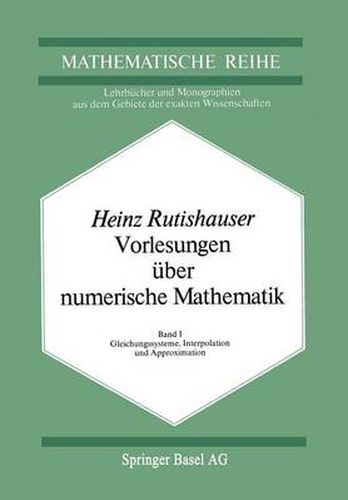 Vorlesungen UEber Numerische Mathematik: Band 1: Gleichungssysteme, Interpolation Und Approximation