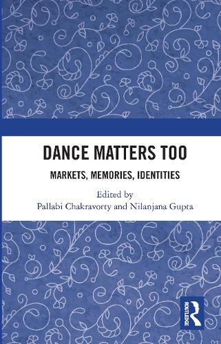 Cover image for Dance Matters Too: Markets, Memories, Identities