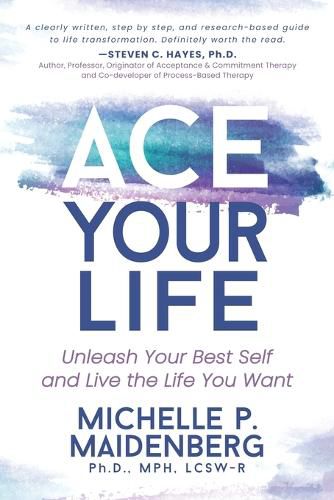 Cover image for ACE Your Life: Unleash Your Best Self and Live theLife You Want