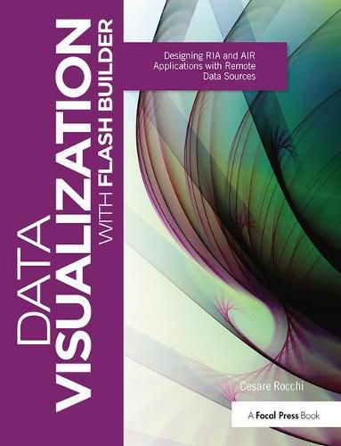 Cover image for Data Visualization with Flash Builder: Designing RIA and AIR Applications with Remote Data Sources