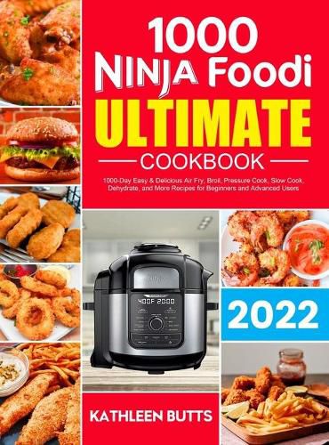 Cover image for Ninja Foodi Ultimate Cookbook: 1000-Day Easy & Delicious Air Fry, Broil, Pressure Cook, Slow Cook, Dehydrate, and More Recipes for Beginners and Advanced Users