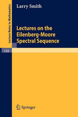 Cover image for Lectures on the Eilenberg-Moore Spectral Sequence