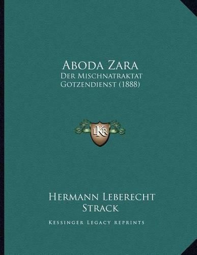 Cover image for Aboda Zara: Der Mischnatraktat Gotzendienst (1888)