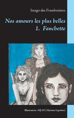 Cover image for Nos amours les plus belles: 1. Fanchette