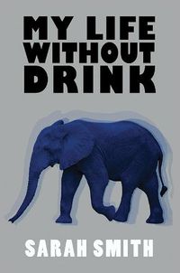 Cover image for My Life Without Drink