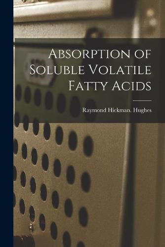 Cover image for Absorption of Soluble Volatile Fatty Acids