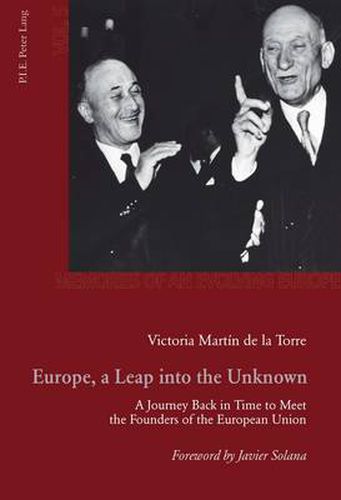 Europe, a Leap into the Unknown: A Journey Back in Time to Meet the Founders of the European Union