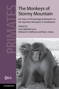 Cover image for The Monkeys of Stormy Mountain: 60 Years of Primatological Research on the Japanese Macaques of Arashiyama