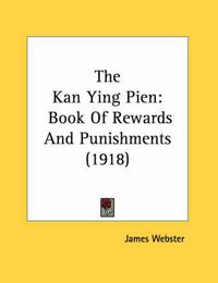 Cover image for The Kan Ying Pien: Book of Rewards and Punishments (1918)