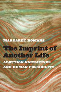 Cover image for The Imprint of Another Life: Adoption Narratives and Human Possibility