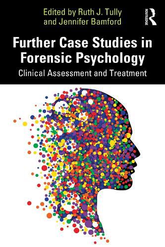 Cover image for Further Case Studies in Forensic Psychology: Clinical Assessment and Treatment