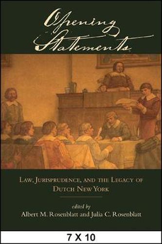 Opening Statements: Law, Jurisprudence, and the Legacy of Dutch New York