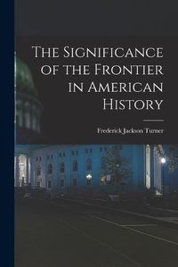 Cover image for The Significance of the Frontier in American History