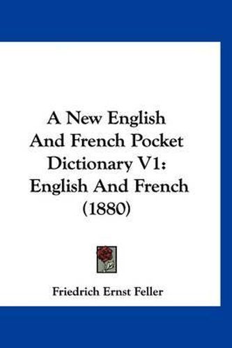 A New English and French Pocket Dictionary V1: English and French (1880)