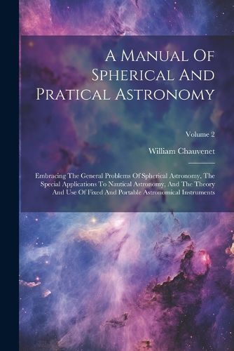 A Manual Of Spherical And Pratical Astronomy