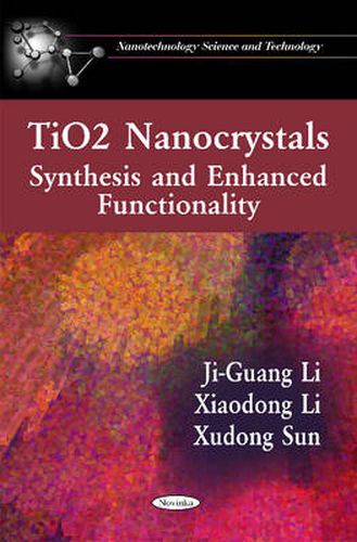 Cover image for TiO2 Nanocrystals: Synthesis & Enhanced Functionality