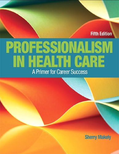 Cover image for Professionalism in Health Care: A Primer for Career Success