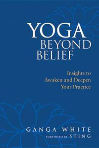 Cover image for Yoga Beyond Belief: Insights to Awaken and Deepen Your Practice