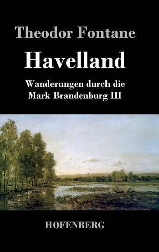 Havelland: Wanderungen durch die Mark Brandenburg III