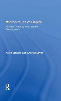 Cover image for Microcircuits of Capital: 'Sunrise' Industry and Uneven Development