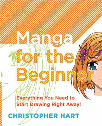 Manga for the Beginner - Everything You Need to St art Drawing Right Away!