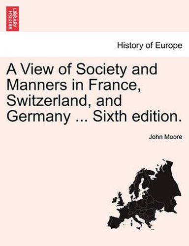 Cover image for A View of Society and Manners in France, Switzerland, and Germany ... Vol. II, Ninth Edition
