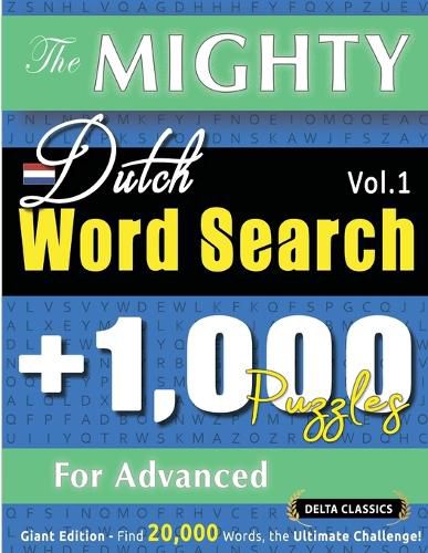 Cover image for The Mighty Dutch Word Search - 1,000 Puzzles for Advanced - Delta Classics - Giant Edition - Find 20,000 Words, the Ultimate Challenge!