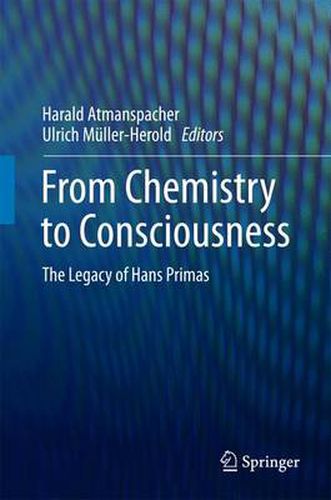 From Chemistry to Consciousness: The Legacy of Hans Primas