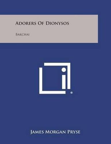 Cover image for Adorers of Dionysos: Bakchai