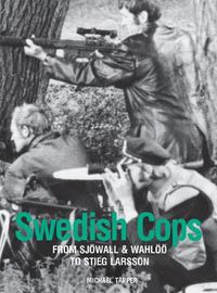 Cover image for Swedish Cops: From Sjoewall and Wahloeoe to Stieg Larsson