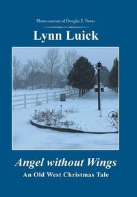 Cover image for Angel Without Wings: An Old West Christmas Tale