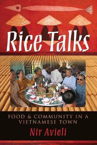 Cover image for Rice Talks: Food and Community in a Vietnamese Town