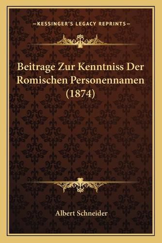 Beitrage Zur Kenntniss Der Romischen Personennamen (1874)