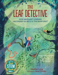Cover image for The Leaf Detective: How Margaret Lowman Uncovered Secrets in the Rainforest