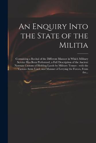 Cover image for An Enquiry Into the State of the Militia