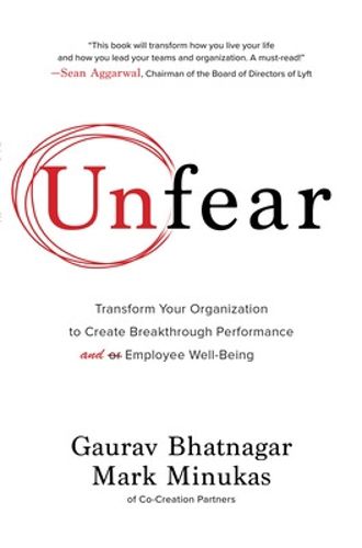 Cover image for Unfear: Transform Your Organization to Create Breakthrough Performance and Employee Well-Being