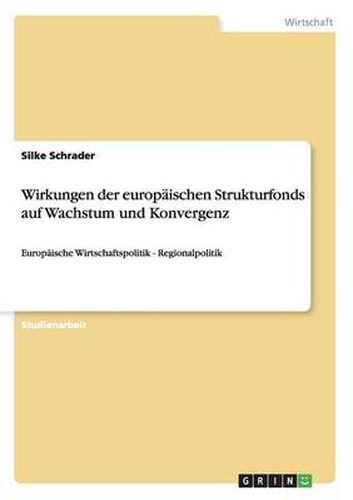 Cover image for Wirkungen der europaischen Strukturfonds auf Wachstum und Konvergenz: Europaische Wirtschaftspolitik - Regionalpolitik