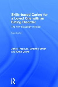 Cover image for Skills-based Caring for a Loved One with an Eating Disorder: The New Maudsley Method