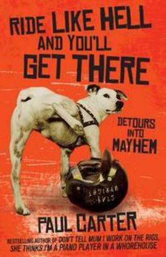 Ride Like Hell and You'll Get There: Detours into mayhem